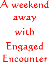 A weekend away with Engaged Encounter